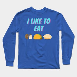 I like to eat Long Sleeve T-Shirt